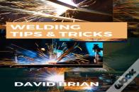 Welding Tips & Tricks