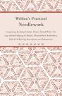 Weldon'S Practical Needlework Comprising - Knitting, Crochet, Drawn Thread Work, Netting, Knitted Edgings & Shawls, Mountmellick Embroidery. With Full Working Descriptions And Illustrations - Preview