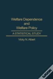Welfare Dependence And Welfare Policy