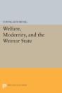Welfare, Modernity, And The Weimar State - Preview