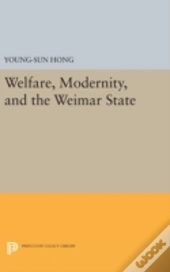 Welfare, Modernity, And The Weimar State