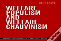 Welfare, Populism And Welfare Chauvinism