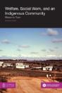 Welfare, Social Work And An Indigenous Community: Mission To Town - Preview