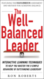 Well-Balanced Leader: Interactive Learning Techniques To Help You Master The 9 Simple Behaviors Of Outstanding Leadership - Preview