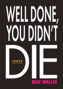 Well Done, You Didn'T Die