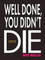Well Done, You Didn'T Die - Preview