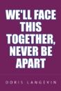 We'Ll Face This Together,Never Be Apart - Preview