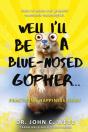 Well I'Ll Be A Blue-Nosed Gopher...Practicing Happiness Now! - Preview