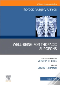 Capa do artigo Wellbeing For Thoracic Surgeons, An Issue Of Thoracic Surgery Clinics, E-Book