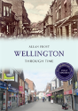 Wellington Through Time Revised Edition - Preview