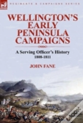 Wellington'S Early Peninsula Campaigns