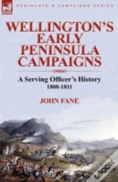 Wellington'S Early Peninsula Campaigns