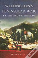 Wellington'S Peninsular War: Battles And Battlefields