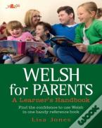 Welsh For Parents - A Learner'S Handbook