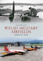 Welsh Military Airfields Through Time - Preview