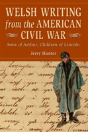 Welsh Writing From The American Civil War - Preview