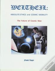Weltheil: Absolute Ethics And Cosmic Morality