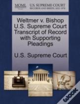 Weltmer V. Bishop U.S. Supreme Court Transcript Of Record With Supporting Pleadings
