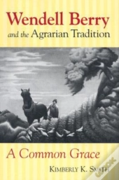 Wendell Berry And The Agrarian Tradition