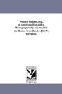 Wendell Phillips, Esq., On A Metropolitan Police. Phonographically Reported For The Boston Traveller, By J.M.W. Yerrinton. - Preview