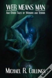 Wer Means Man And Other Tales Of Wonder And Terror