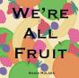 We'Re All Fruit - Preview