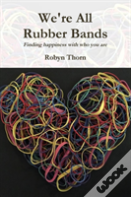 We'Re All Rubber Bands