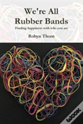 We'Re All Rubber Bands