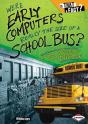 Were Early Computers Really The Size Of A School Bus? - Preview