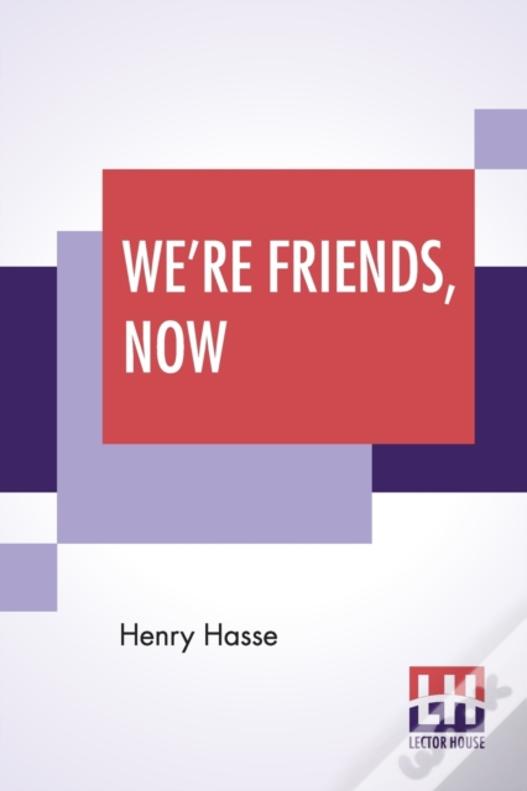 We'Re Friends, Now