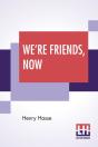 We'Re Friends, Now - Preview