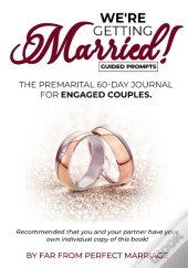 We'Re Getting Married! The Premarital 60-Day Journal For Engaged Couples (With Guided Prompts)