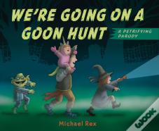 We'Re Going On A Goon Hunt