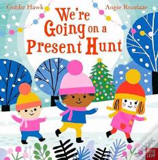 We'Re Going On A Present Hunt