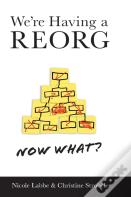 We'Re Having A Reorg - Now What?