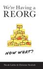 We'Re Having A Reorg - Now What? - Preview