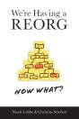 We'Re Having A Reorg - Now What? - Preview