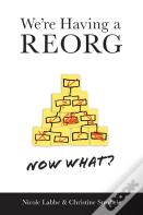 We'Re Having A Reorg - Now What?