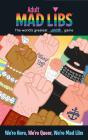 We'Re Here, We'Re Queer, We'Re Mad Libs - Preview
