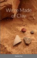 We'Re Made Of Clay