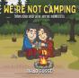 We'Re Not Camping - Preview