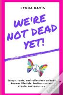 We'Re Not Dead Yet!