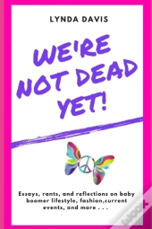 We'Re Not Dead Yet!