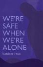We'Re Safe When We'Re Alone - Preview