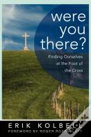 Were You There?