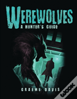 Werewolves: A Hunter'S Guide
