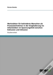 Werkstaã‚Â¤Tten Far Behinderte Menschen Als Prozessteilnehmer In Der Eingliederung Ins Arbeitsleben Im Spannungsfeld Zwischen Exklusion Und Inklusion