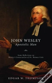 Wesley: Apostolic Man