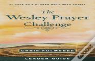 Wesley Prayer Challenge Leader Guide, The