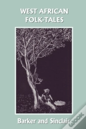 West African Folk-Tales (Yesterday'S Cla